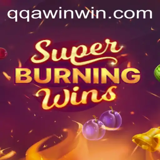 Exploring the Exciting World of SuperBurningWins and the Strategy Behind QQA WIN